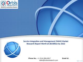 Service Integration and Management (SIAM) Market Research Report Worth $4.86 Billion by 2022.ppt